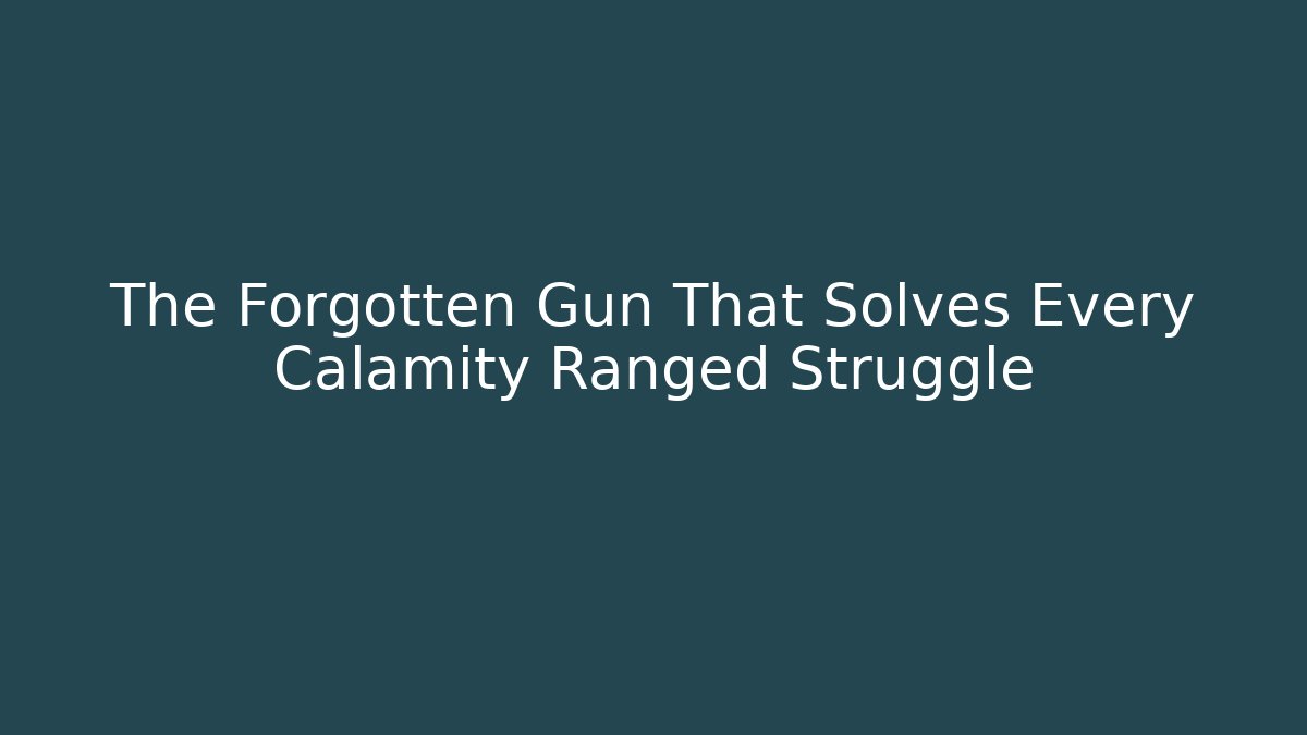 The Forgotten Gun That Solves Every Calamity Ranged Struggle - Boomer Naturals