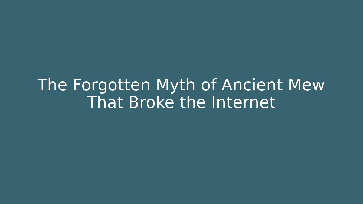 The Forgotten Myth of Ancient Mew That Broke the Internet