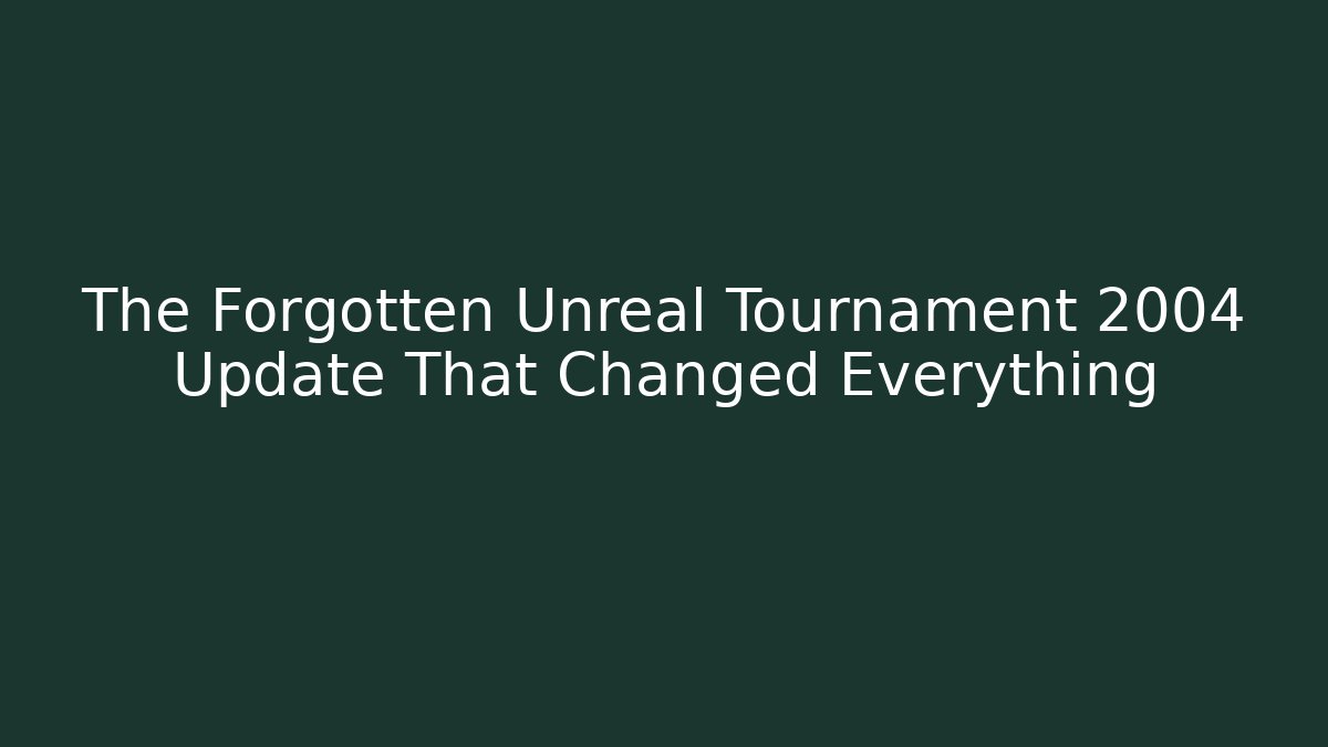 The Forgotten Unreal Tournament 2004 Update That Changed Everything