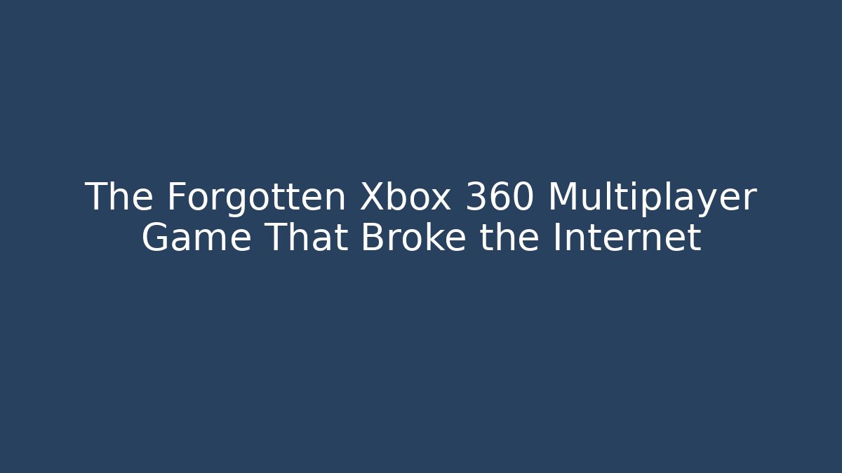 The Forgotten Xbox 360 Multiplayer Game That Broke the Internet