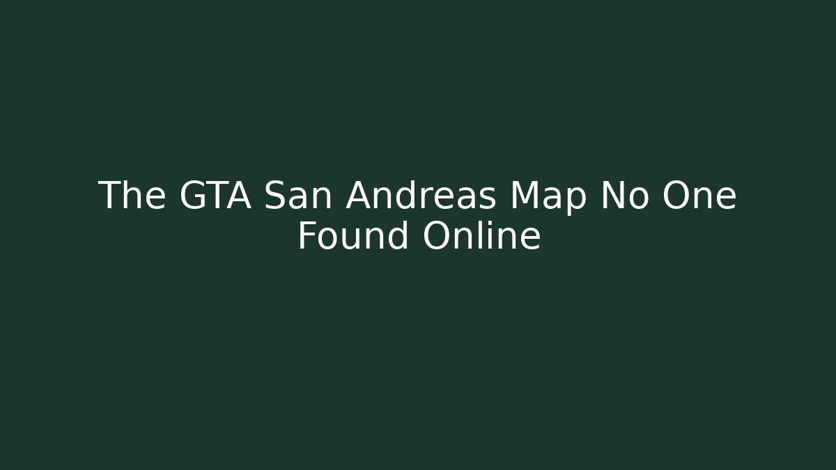 The GTA San Andreas Map No One Found Online