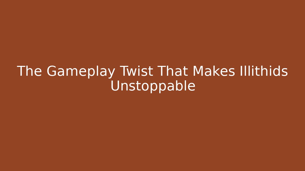 The Gameplay Twist That Makes Illithids Unstoppable