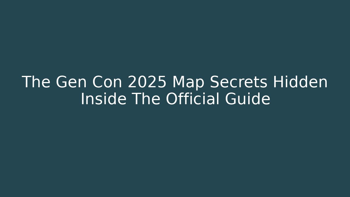 The Gen Con 2025 Map Secrets Hidden Inside The Official Guide