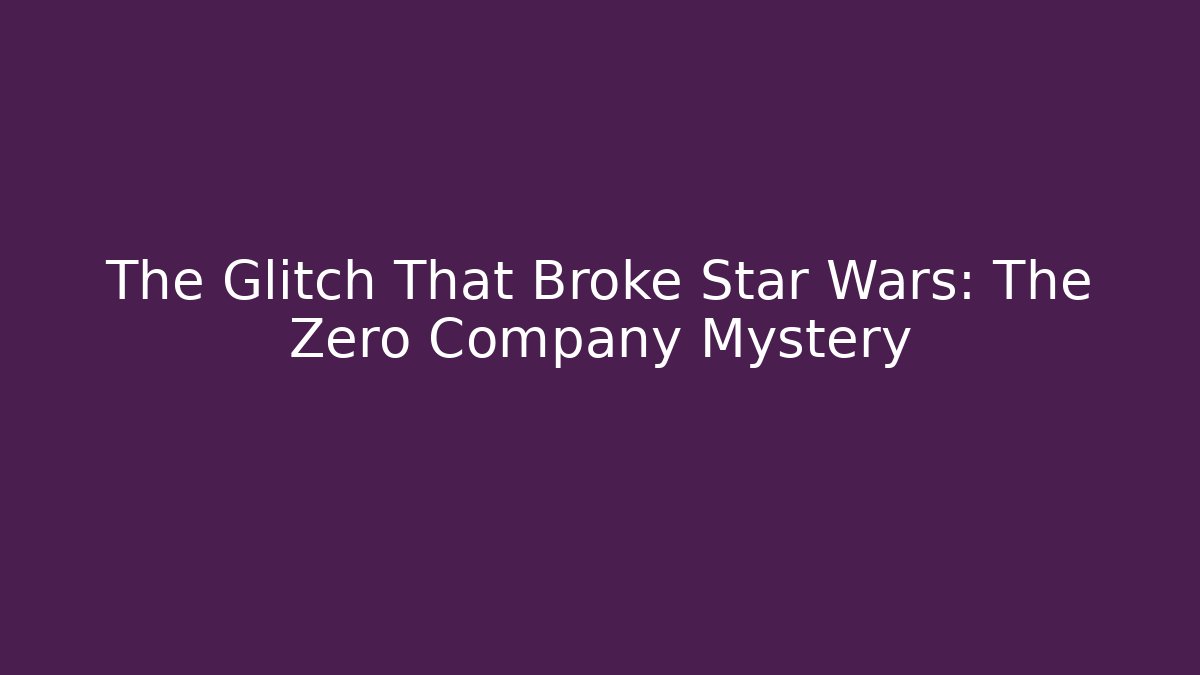 The Glitch That Broke Star Wars: The Zero Company Mystery