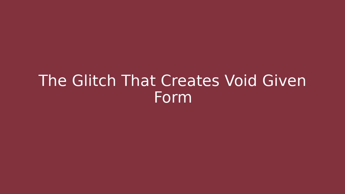 The Glitch That Creates Void Given Form - Boomer Naturals