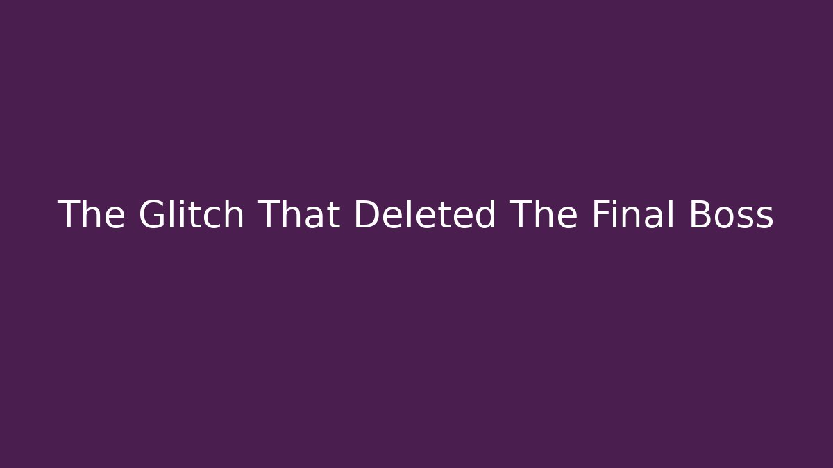 The Glitch That Deleted The Final Boss - Boomer Naturals
