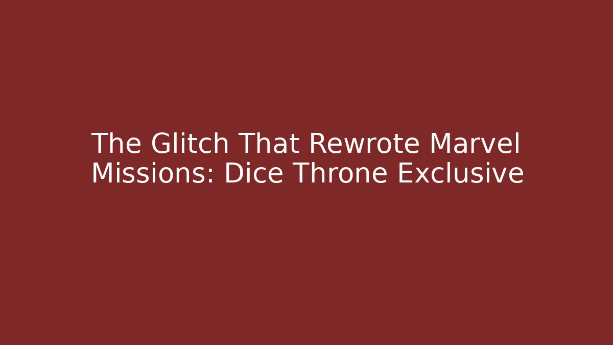 The Glitch That Rewrote Marvel Missions: Dice Throne Exclusive