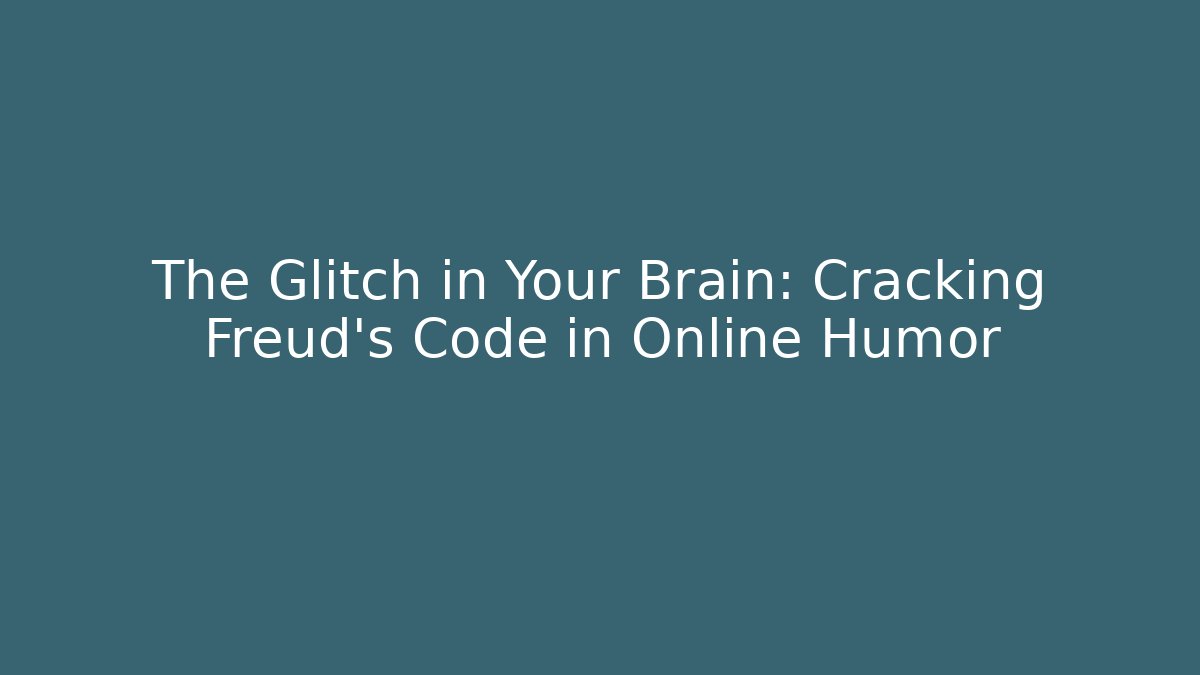 The Glitch in Your Brain: Cracking Freud's Code in Online Humor