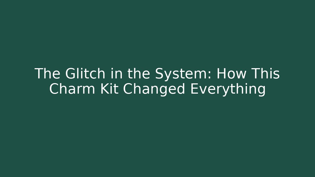 The Glitch in the System: How This Charm Kit Changed Everything - Boomer Naturals
