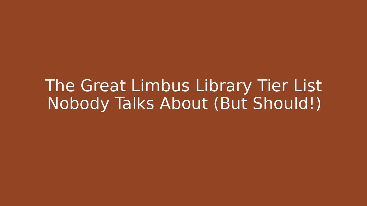 The Great Limbus Library Tier List Nobody Talks About (But Should!)