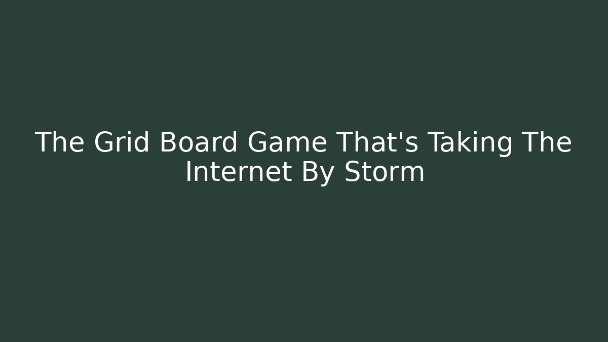 The Grid Board Game That’s Taking The Internet By Storm