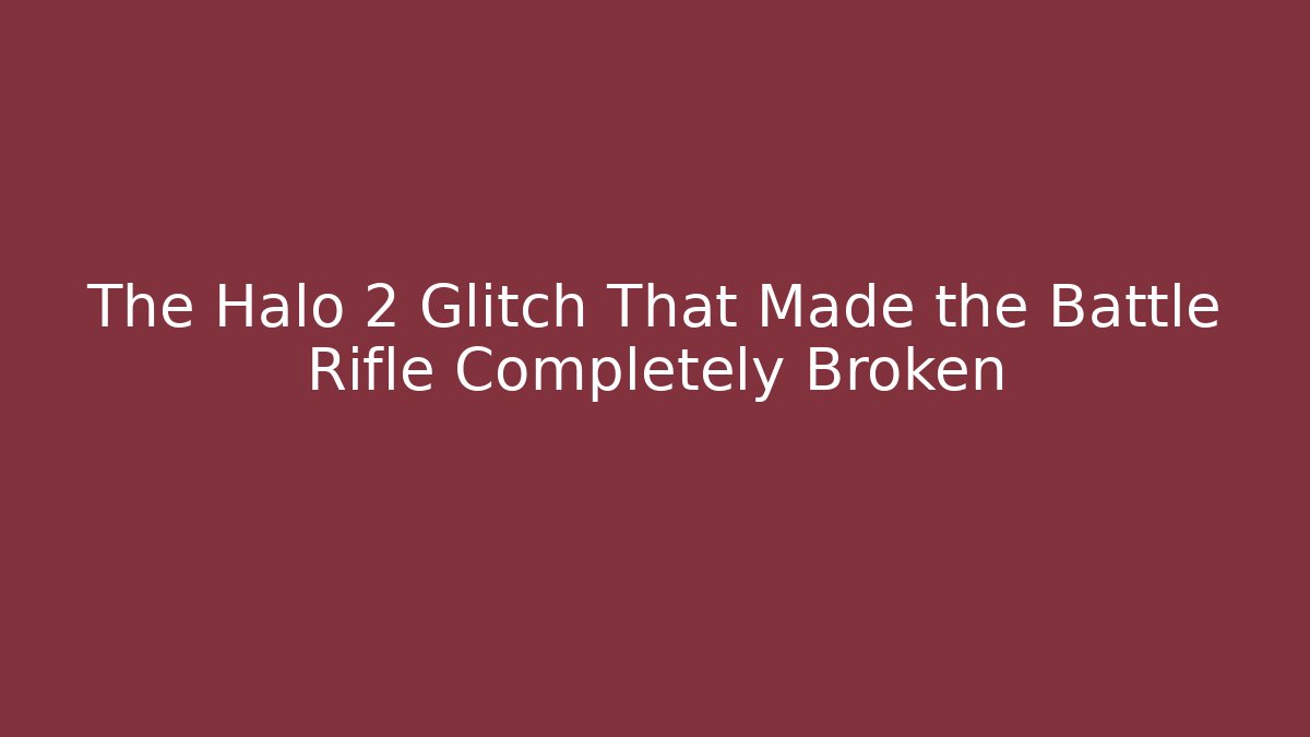 The Halo 2 Glitch That Made the Battle Rifle Completely Broken