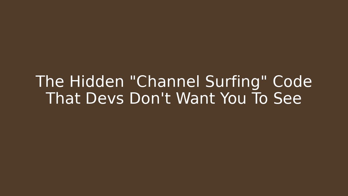 The Hidden "Channel Surfing" Code That Devs Don't Want You To See - Boomer Naturals