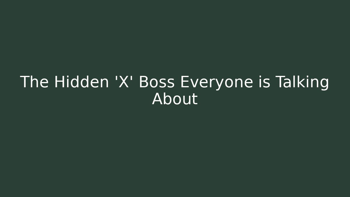 The Hidden 'X' Boss Everyone is Talking About