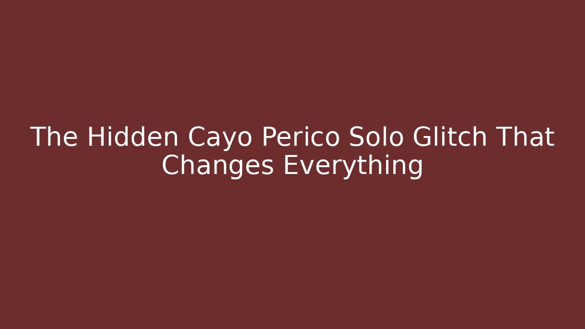 The Hidden Cayo Perico Solo Glitch That Changes Everything