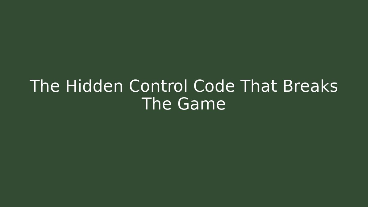 The Hidden Control Code That Breaks The Game