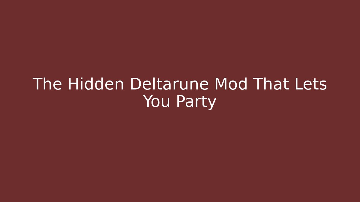 The Hidden Deltarune Mod That Lets You Party - Boomer Naturals