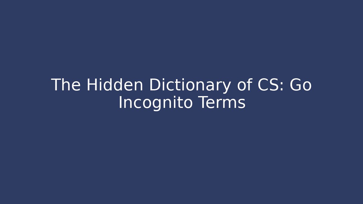 The Hidden Dictionary of CS: Go Incognito Terms