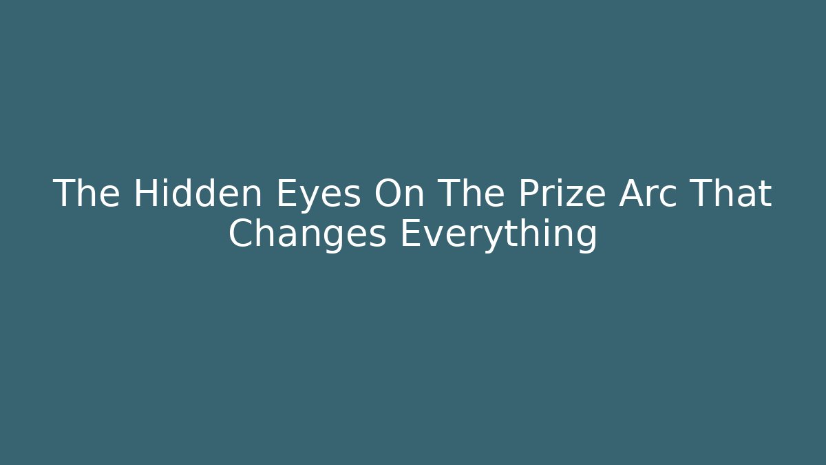The Hidden Eyes On The Prize Arc That Changes Everything - Boomer Naturals