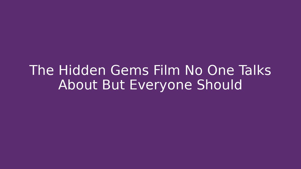 The Hidden Gems Film No One Talks About But Everyone Should