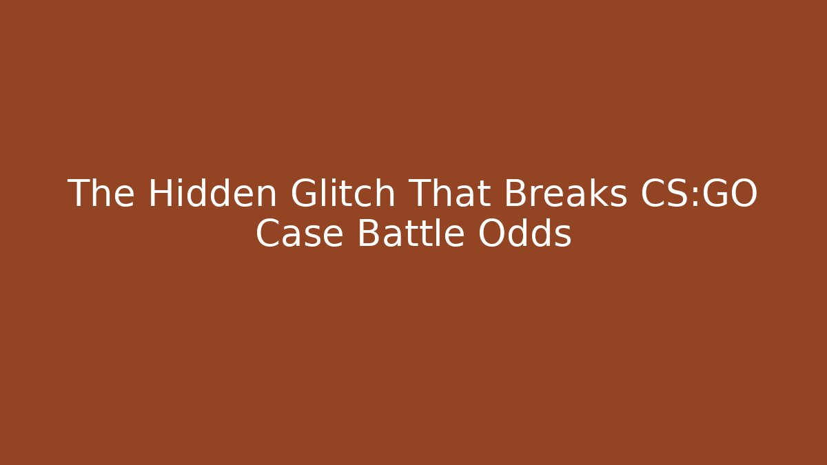 The Hidden Glitch That Breaks CS:GO Case Battle Odds