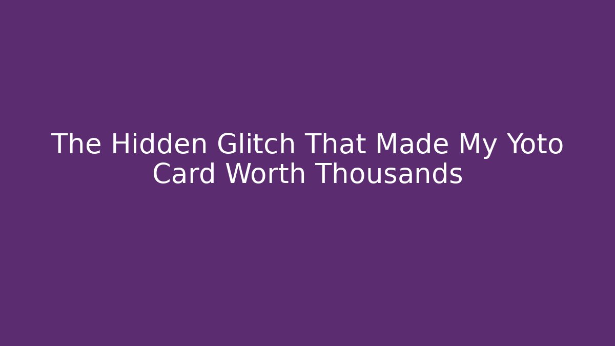 The Hidden Glitch That Made My Yoto Card Worth Thousands