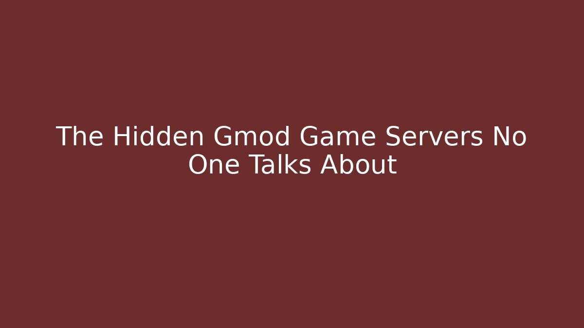 The Hidden Gmod Game Servers No One Talks About