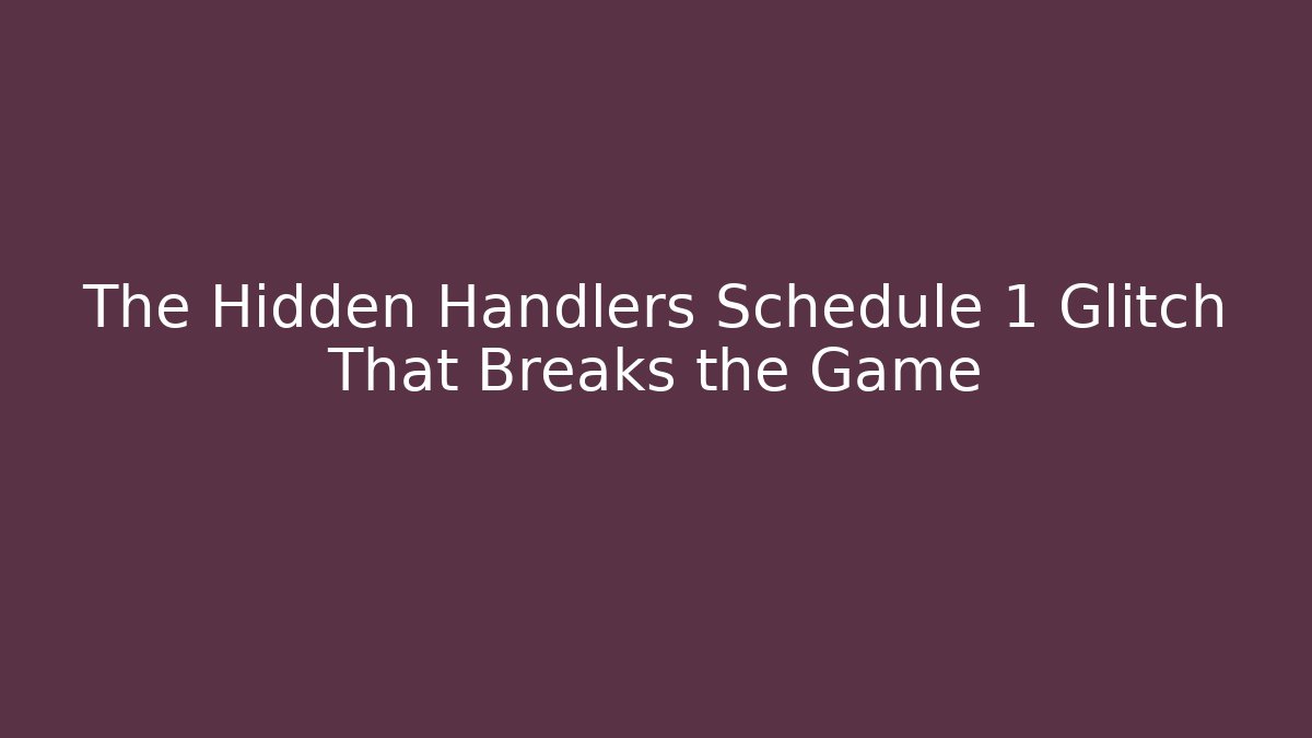 The Hidden Handlers Schedule 1 Glitch That Breaks the Game