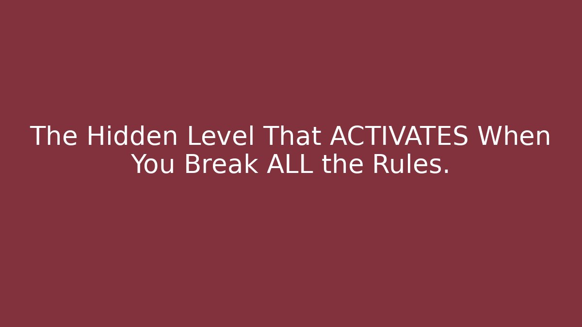 The Hidden Level That ACTIVATES When You Break ALL the Rules.
