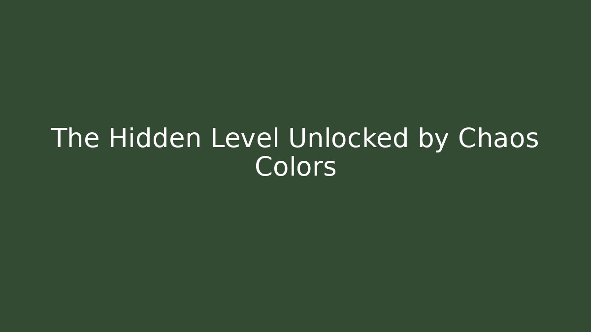 The Hidden Level Unlocked by Chaos Colors