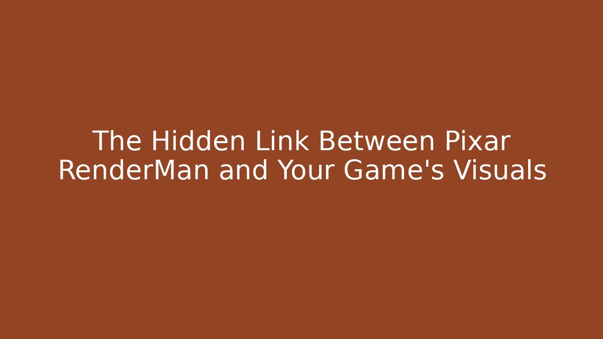 The Hidden Link Between Pixar RenderMan and Your Game's Visuals - Boomer Naturals