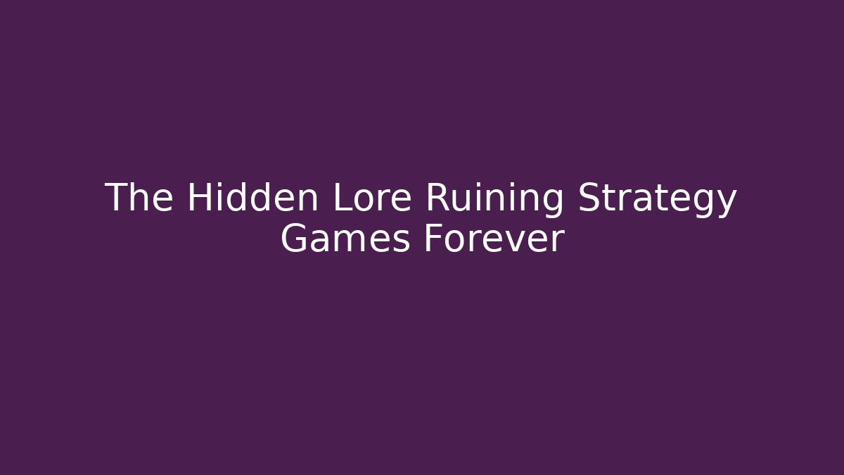 The Hidden Lore Ruining Strategy Games Forever