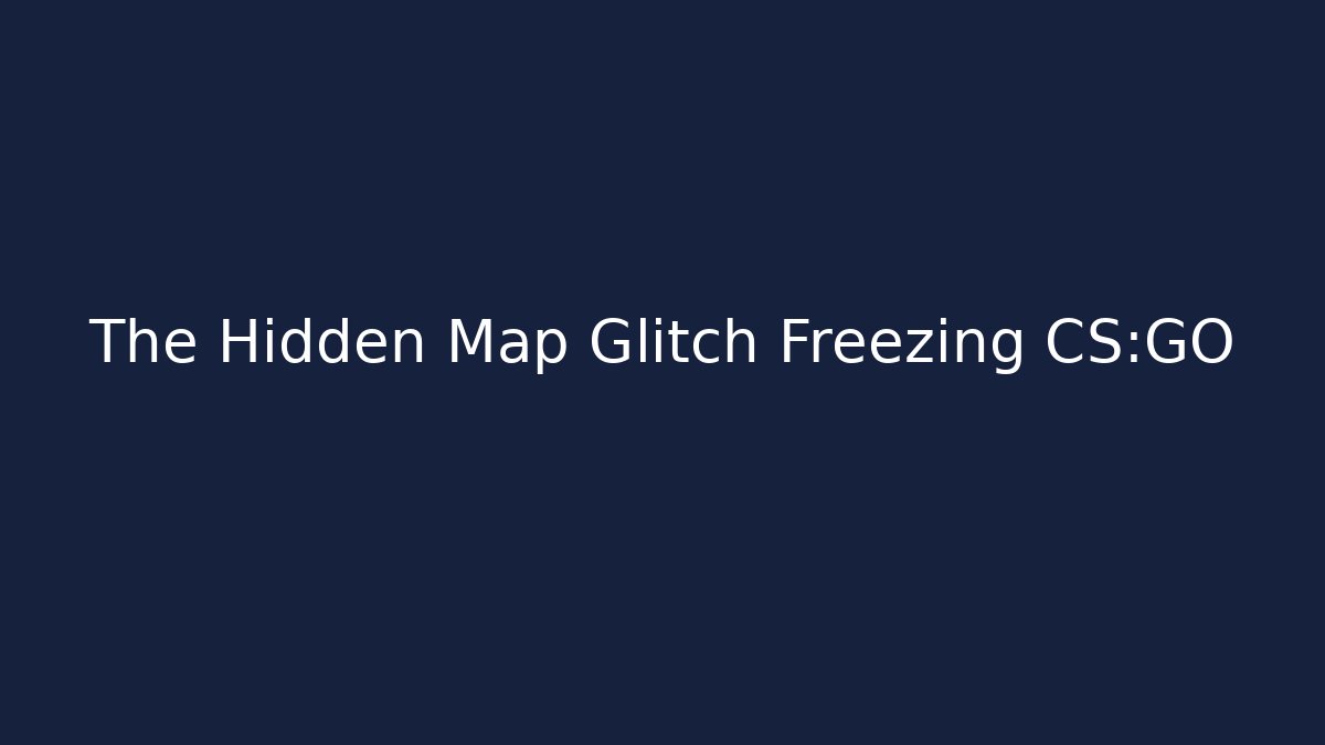 The Hidden Map Glitch Freezing CS:GO - Boomer Naturals