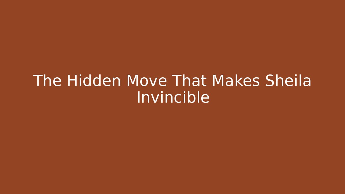 The Hidden Move That Makes Sheila Invincible