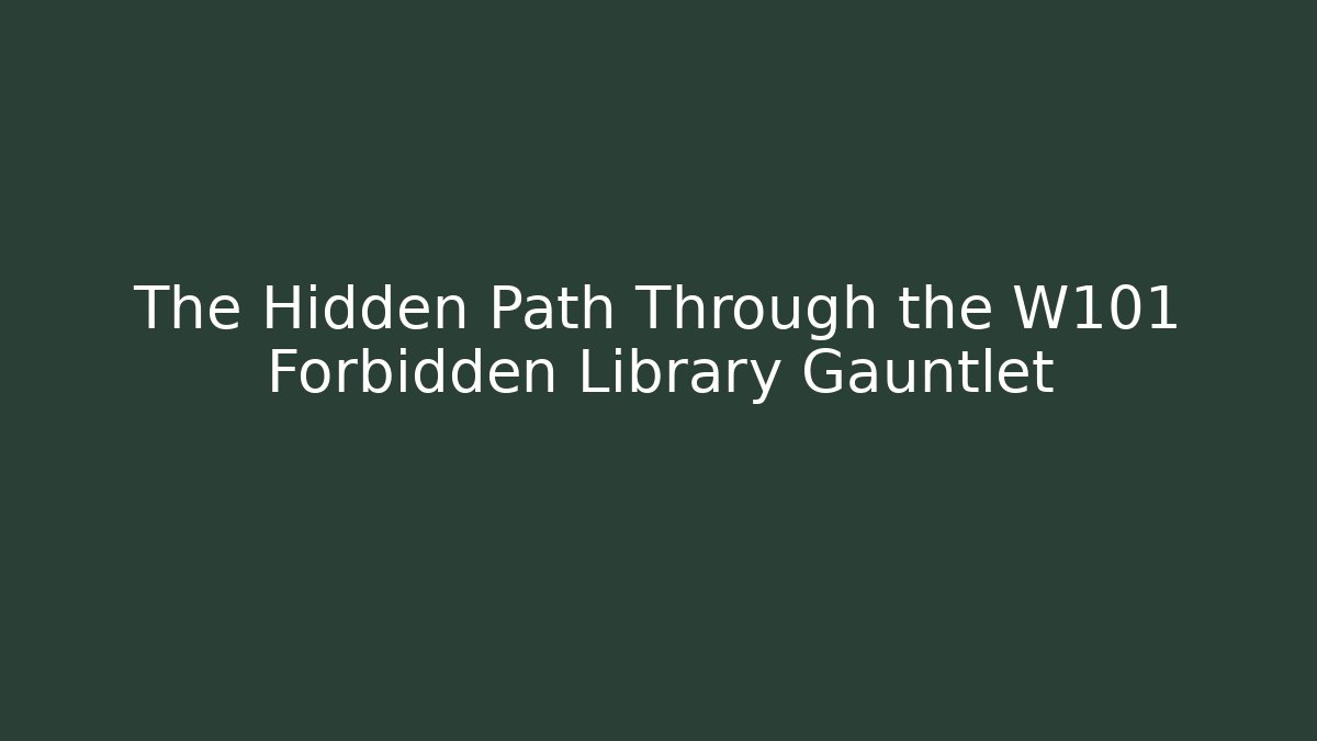 The Hidden Path Through the W101 Forbidden Library Gauntlet