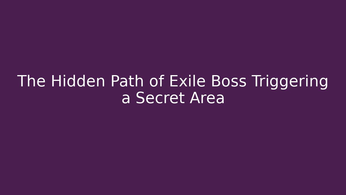 The Hidden Path of Exile Boss Triggering a Secret Area