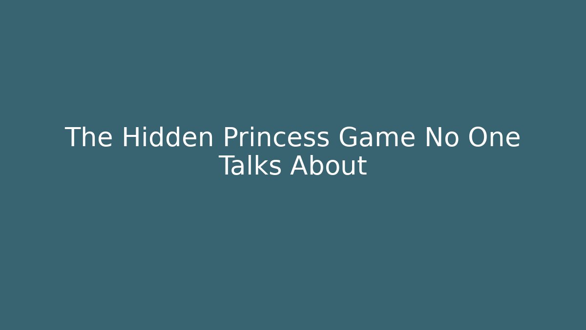 The Hidden Princess Game No One Talks About - Boomer Naturals