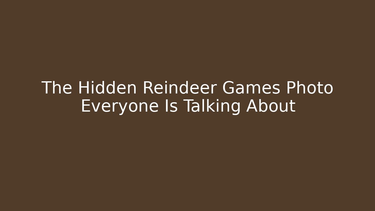 The Hidden Reindeer Games Photo Everyone Is Talking About