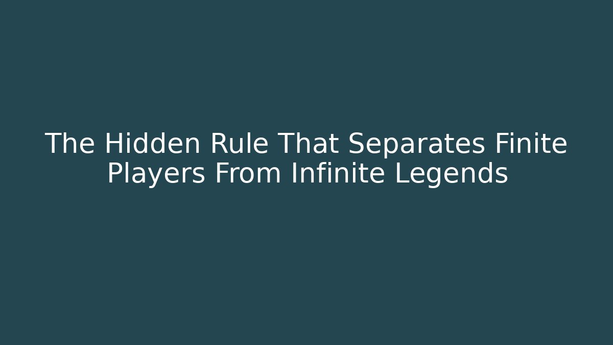 The Hidden Rule That Separates Finite Players From Infinite Legends - Boomer Naturals
