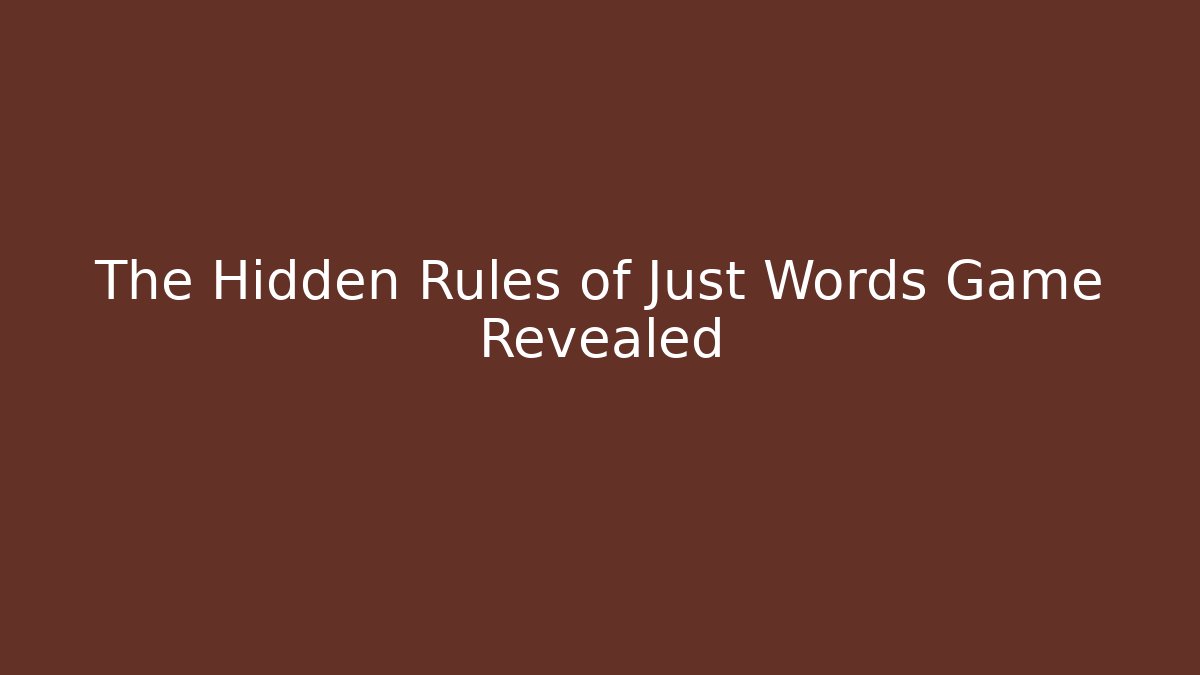 The Hidden Rules of Just Words Game Revealed