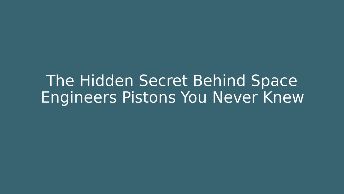 The Hidden Secret Behind Space Engineers Pistons You Never Knew