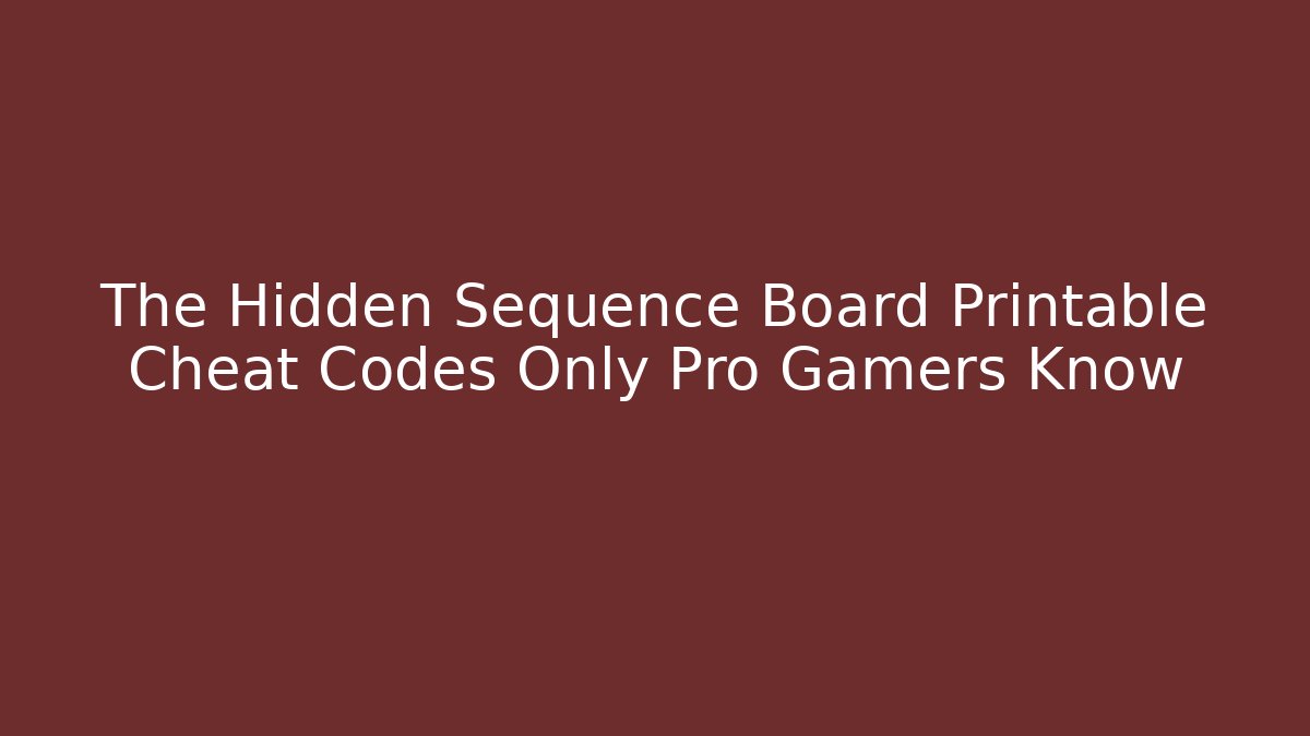 The Hidden Sequence Board Printable Cheat Codes Only Pro Gamers Know - Boomer Naturals