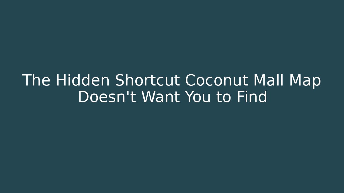 The Hidden Shortcut Coconut Mall Map Doesn't Want You to Find
