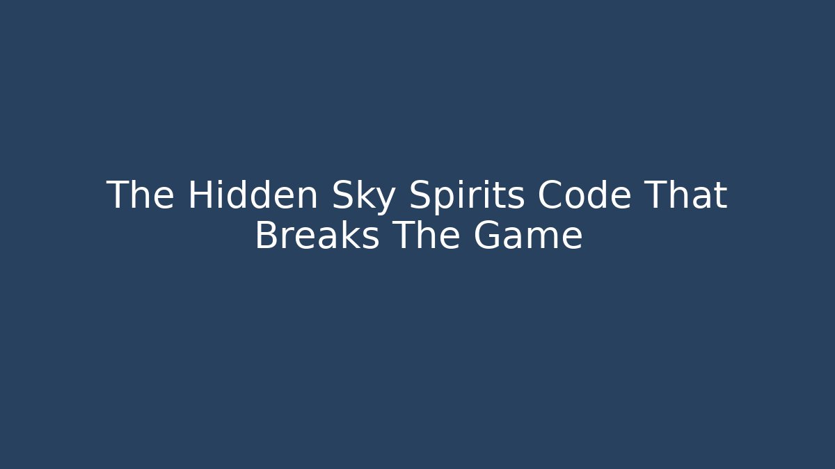 The Hidden Sky Spirits Code That Breaks The Game