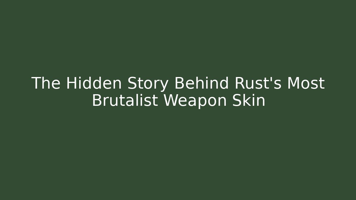 The Hidden Story Behind Rust's Most Brutalist Weapon Skin