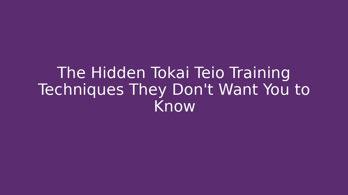 The Hidden Tokai Teio Training Techniques They Don't Want You to Know