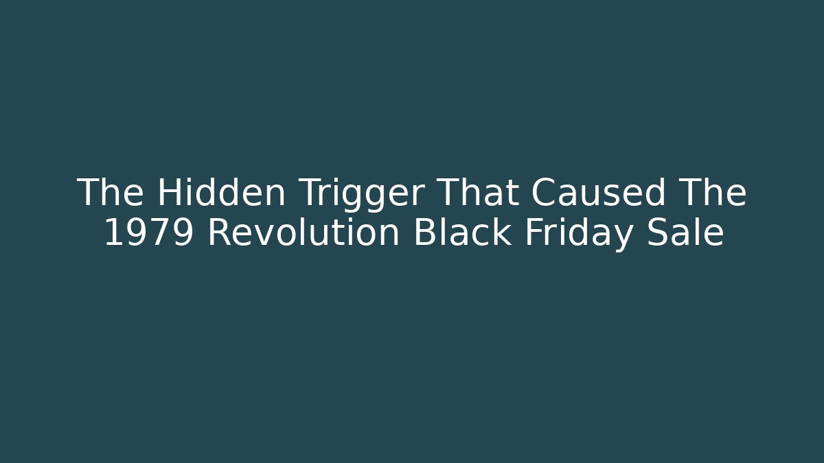 The Hidden Trigger That Caused The 1979 Revolution Black Friday Sale