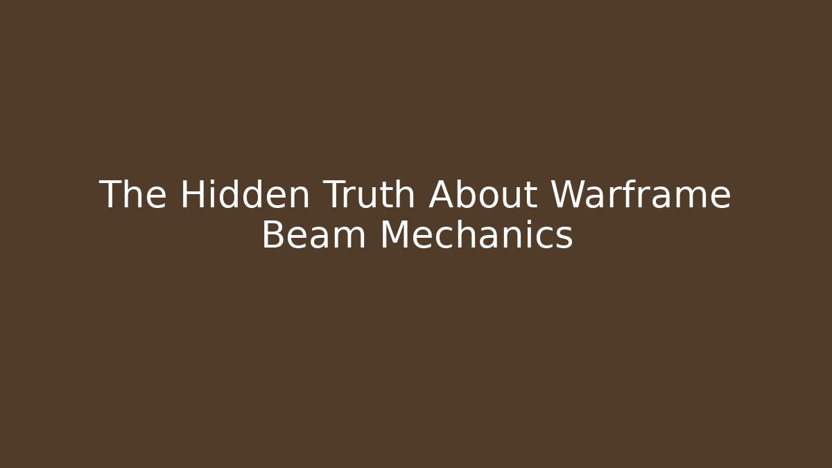 The Hidden Truth About Warframe Beam Mechanics