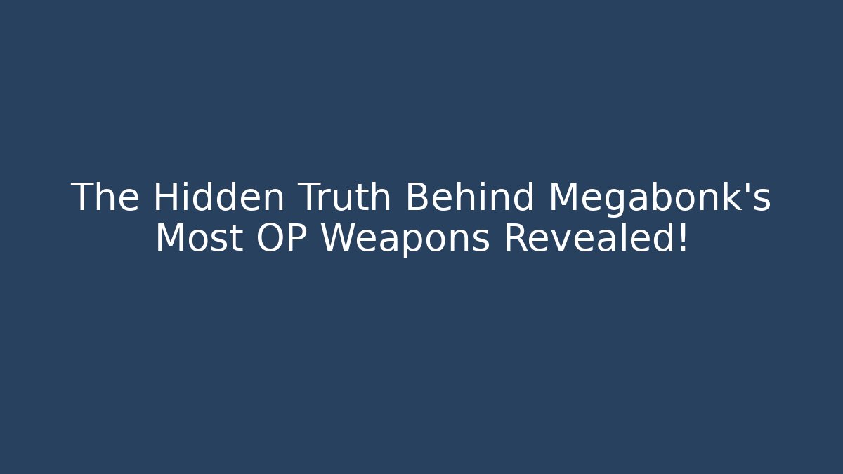 The Hidden Truth Behind Megabonk’s Most OP Weapons Revealed!
