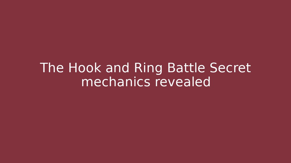 The Hook and Ring Battle Secret mechanics revealed - Boomer Naturals